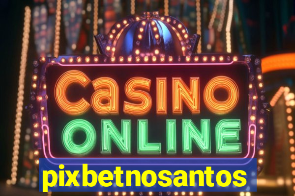 pixbetnosantos