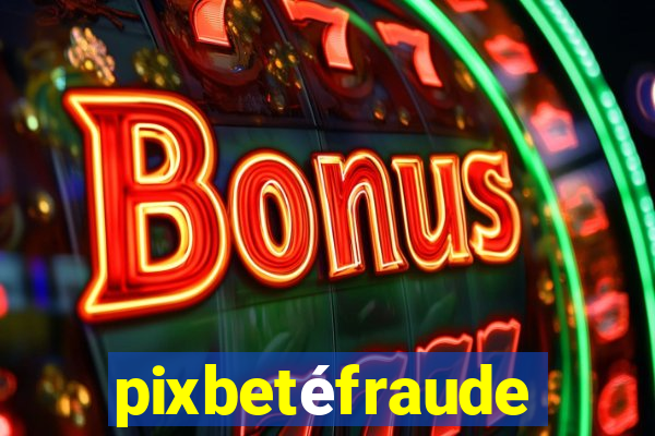 pixbetéfraude