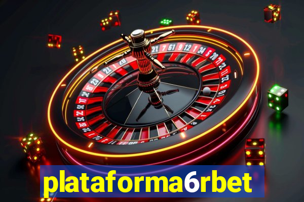plataforma6rbet