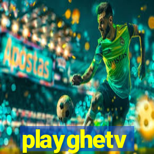playghetv