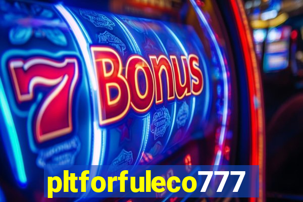 pltforfuleco777