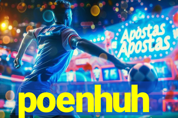 poenhuh