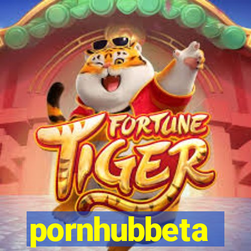 pornhubbeta