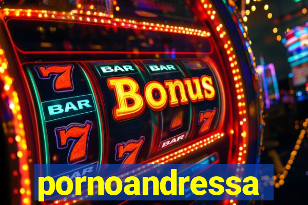 pornoandressa