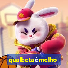 qualbetaémelhor