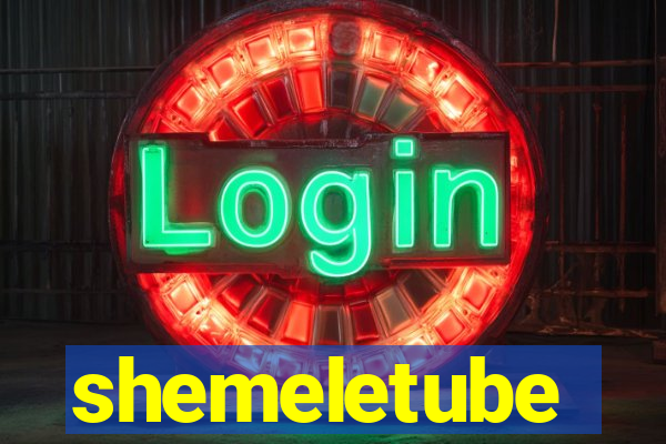 shemeletube