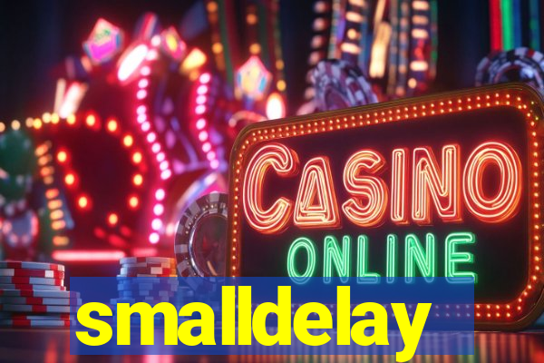 smalldelay