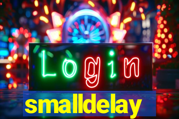 smalldelay