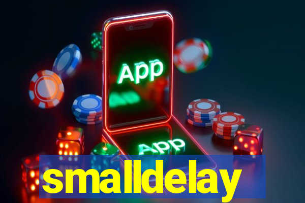 smalldelay