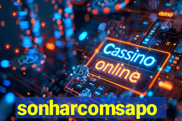 sonharcomsapo