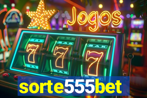 sorte555bet