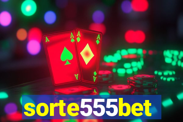 sorte555bet