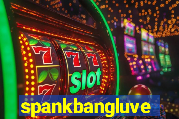 spankbangluve