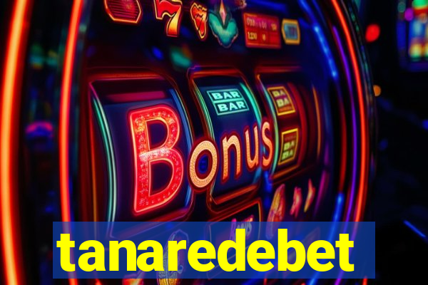 tanaredebet