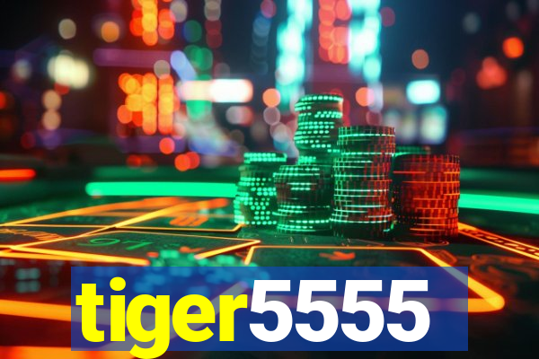 tiger5555