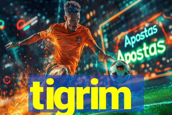 tigrim