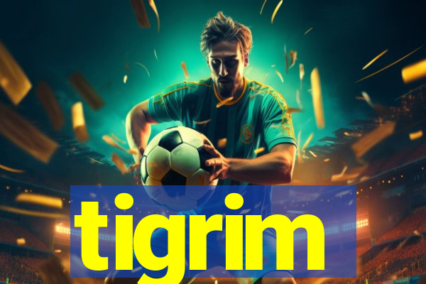tigrim