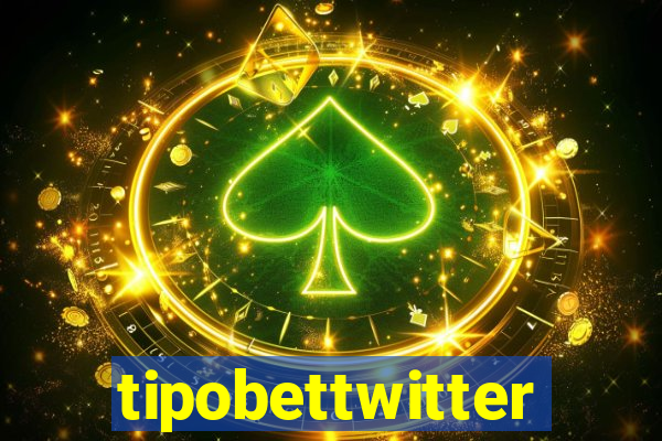 tipobettwitter