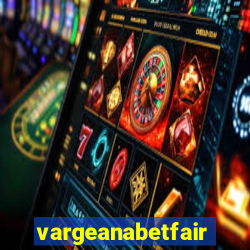 vargeanabetfair
