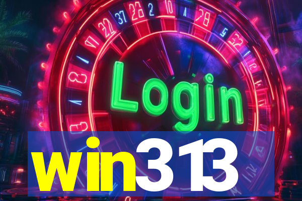 win313