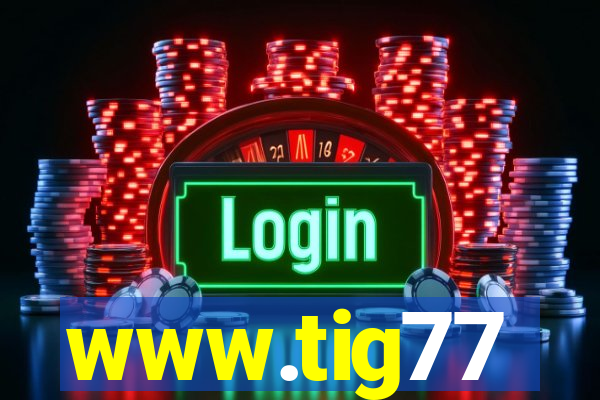 www.tig77